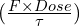 (\frac{F \times Dose}{\tau})