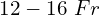 12-16\ Fr