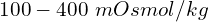 100-400\ mOsmol/kg