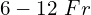 6-12\ Fr